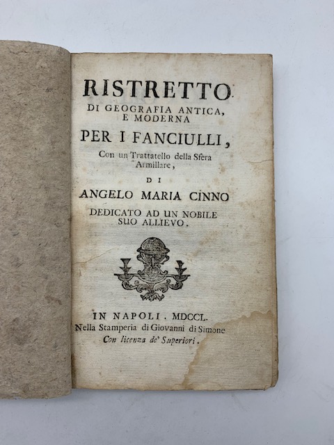 Ristretto di geografia antica e moderna per i fanciulli con un Trattatello della Sfera armillare